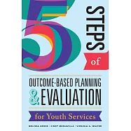 Five Steps of Outcome-Based Planning & Evaluation for Youth Services