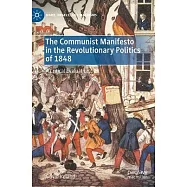 The Communist Manifesto in the Revolutionary Politics of 1848: A Critical Evaluation