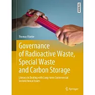 Governance of Radioactive Waste, Special Waste and Carbon Storage: Literacy in Dealing with Long-Term Controversial Sociotechnical Issues