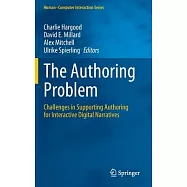 The Authoring Problem: Challenges in Supporting Authoring for Interactive Digital Narratives