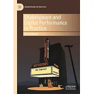 Shakespeare and Digital Performance in Practice