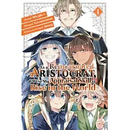 As a Reincarnated Aristocrat, Ill Use My Appraisal Skill to Rise in the World 4 (Manga)