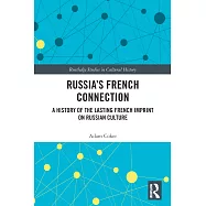 Russia&rsquo;s French Connection: A History of the Lasting French Imprint on Russian Culture