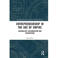 Entrepreneurship in the Age of Empire: Colonialism, Collaboration and Exploitation