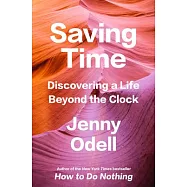 Saving Time: Discovering a Life Beyond the Clock