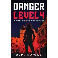 Danger Level 4: A Kori Briggs Adventure