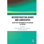 Reconstructing Minds and Landscapes: Silent Post-War Memory in the Margins of History
