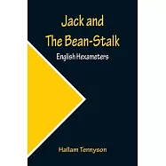 Jack and The Bean-Stalk; English Hexameters
