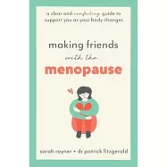 Making Friends with the Menopause: A clear and comforting guide to support you as your body changes