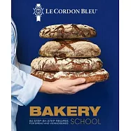 Le Cordon Bleu Bakery School: 80 Step-By-Step Recipes
