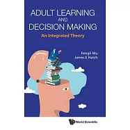 Adult Learning and Decision Making: An Integrated Theory