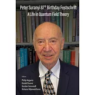 Peter Suranyi 87th Birthday Festschrift: A Life in Quantum Field Theory