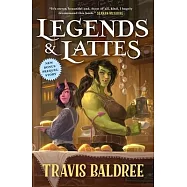 Legends & Lattes: A Novel of High Fantasy and Low Stakes