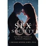 Sex & Society: God’s Design, Tradition, & the Pursuit of Happiness