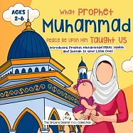 Our Prophet Muhammad Peace be Upon Him Taught Us: Introducing Prophet Muhammad PBUH, Hadith, and Sunnah to your Little