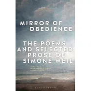 Mirror of Obedience: The Poems and Selected Prose of Simone Weil
