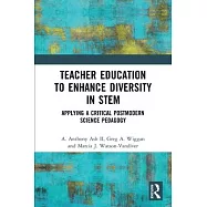 Teacher Education to Enhance Diversity in Stem: Applying a Critical Postmodern Science Pedagogy