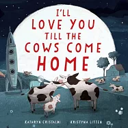I’ll Love You Till the Cows Come Home Padded Board Book