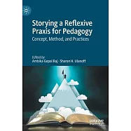 Storying a Reflexive Praxis for Pedagogy: Concept, Method, and Practices