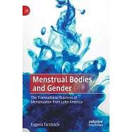 Menstrual Bodies and Gender: The Transnational Business of Menstruation from Latin America