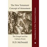 The New Testament Concept of Atonement: The Gospel of the Calvary Event