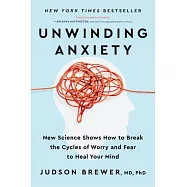 Unwinding Anxiety: New Science Shows How to Break the Cycles of Worry and Fear to Heal Your Mind