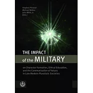The Impact of Military on Character Formation, Ethical Education, and the Communication of Values in Late Modern Pluralistic Societies