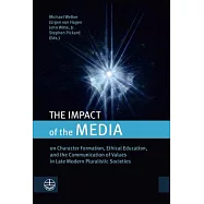 The Impact of Media on Character Formation, Ethical Education, and the Communication of Values in Late Modern Pluralistic Societies
