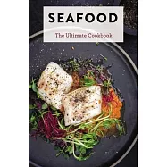 Seafood: The Ultimate Cookbook