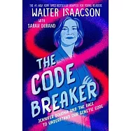 The Code Breaker -- Young Readers Edition: Jennifer Doudna and the Race to Understand Our Genetic Code