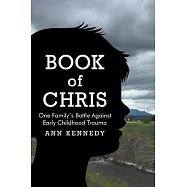 Book of Chris: One Family’s Battle Against Early Childhood Trauma