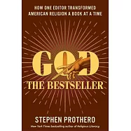 God, the Bestseller: How One Editor Transformed American Religion a Book at a Time