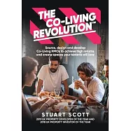 The Co-Living Revolution(TM): Source, design and develop Co-Living HMOs to achieve high returns and create spaces your tenants will love