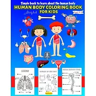 Human Body coloring & Activity Book for Kids Simple Book to Learn About the Human Body: Human Anatomy Coloring Book for