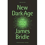 New Dark Age: Technology and the End of the Future