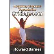A Journey of Ascent towards the Bridegroom