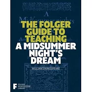 The Folger Guide to Teaching a Midsummer Night&rsquo;s Dream