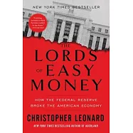 The Lords of Easy Money: How the Federal Reserve Broke the American Economy