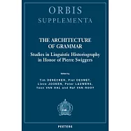 The Architecture of Grammar: Studies in Linguistic Historiography in Honor of Pierre Swiggers