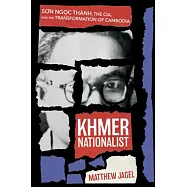 Khmer Nationalist: Sơn Ngc Thành, the Cia, and the Transformation of Cambodia