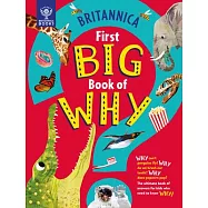 Britannica&rsquo;s First Big Book of Why: Why Can&rsquo;t Penguins Fly? Why Do We Brush Our Teeth? Why Does Popcorn Pop? the