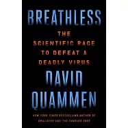 Breathless : The Scientific Race to Defeat a Deadly Virus
