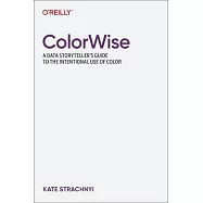 Colorwise: A Data Storyteller’s Guide to the Intentional Use of Color
