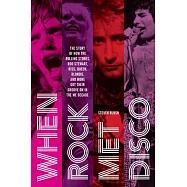 When Rock Met Disco: How the Rolling Stones, Rod Stewart, Kiss, Queen, Blondie and More Embraced the New Dance Craze