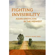 Fighting Invisibility: Asian Americans in the Midwest