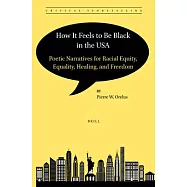 How It Feels to Be Black in the USA: Poetic Narratives for Racial Equity, Equality, Healing, and Freedom
