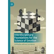 Interdisciplinary Foundations for the Science of Emotion: Unification without Consilience