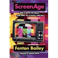 Screenage: How TV Shaped Our Reality, from Tammy Faye to Rupaul&rsquo;(tm)S Drag Race