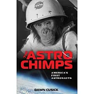 The Astrochimps: America’s First Astronauts
