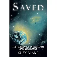Saved: The Re-Booting of Humanity and the Planet